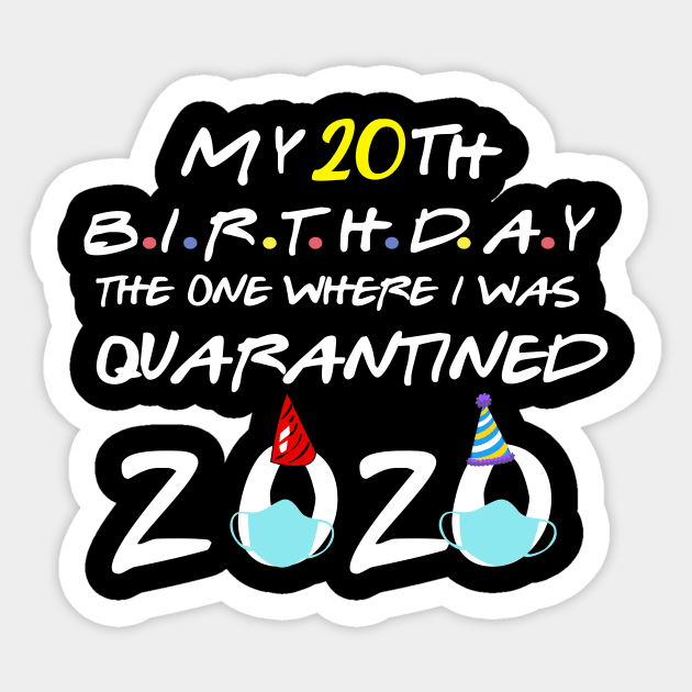 my 20th birthday the one where I was quarantined-2020 birthday gift Sticker by DODG99